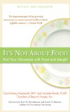 It's Not about Food End Your Obsession with Food and Weight 2008 9780399534669 Front Cover