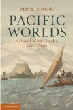 Pacific Worlds A History of Seas, Peoples, and Cultures