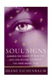 Soul Signs Harness the Power of Your Sun Sign and Become the Person You Were Meant to Be 1998 9780684823669 Front Cover
