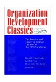 Organization Development Classics The Practice and Theory of Change - The Best of the OD Practitioner  9780787908669 Front Cover