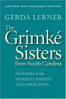 Grimk&#239;&#191;&#189; Sisters from South Carolina Pioneers for Women&#39;s Rights and Abolition