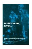 Experiencing Ritual A New Interpretation of African Healing  9780812213669 Front Cover