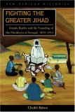 Fighting the Greater Jihad Amadu Bamba and the Founding of the Muridiyya of Senegal, 1853-1913 cover art