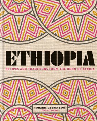Ethiopia Recipes and Traditions from the Horn of Africa  9780857834669 Front Cover