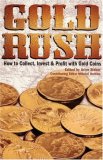 Gold Rush How to Collect, Invest and Profit with Gold Coins 2007 9780896895669 Front Cover