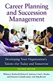 Career Planning and Succession Management Developing Your Organization's Talent--For Today and Tomorrow 2nd 9781440831669 Front Cover