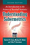 Understanding Sabermetrics An Introduction to the Science of Baseball Statistics 2nd 9781476667669 Front Cover
