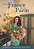 From France to the Farm Blending Generational Favorites with French Flair  9781519652669 Front Cover