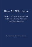 Bless All Who Serve Sources of Hope, Comfort and Faith for Military Personnel and Their Families 2010 9781558965669 Front Cover