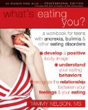 What's Eating You? A Workbook for Teens with Anorexia, Bulimia, and Other Eating Disorders 2008 9781572246669 Front Cover