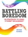 Battling Boredom 99 Strategies to Spark Student Engagement cover art