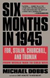 Six Months In 1945 FDR, Stalin, Churchill, and Truman--From World War to Cold War cover art