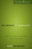 Deliberate Simplicity How the Church Does More by Doing Less 2009 9780310285670 Front Cover