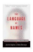 Language of Names What We Call Ourselves and Why It Matters 1999 9780684838670 Front Cover