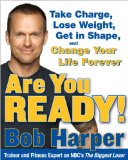 Are You Ready! Take Charge, Lose Weight, Get in Shape, and Change Your Life Forever 2008 9780767928670 Front Cover