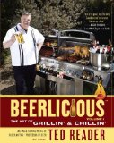 Beerlicious The Art of Grillin' and Chillin' 2012 9780771073670 Front Cover