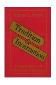 Tradition and Incarnation Foundations of Christian Theology  9780809134670 Front Cover
