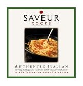 Saveur Cooks Authentic Italian Savoring the Recipes and Traditions of the World's Favorite Cuisine  9780811832670 Front Cover