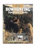 Bowhunting Equipment and Skills Learn from the Experts at Bowhunter Magazine  9780865730670 Front Cover