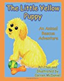 Little Yellow Puppy An Animal Rescue Adventure 2013 9781481890670 Front Cover
