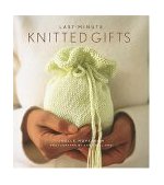 Last-Minute Knitted Gifts  9781584793670 Front Cover