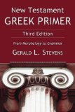 New Testament Greek Primer, Third Edition From Morphology to Grammar cover art