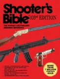 Shooter's Bible, 103rd Edition The World's Bestselling Firearms Reference 103rd 2011 9781616083670 Front Cover