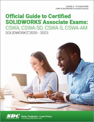 Official Guide to Certified SOLIDWORKS Associate Exams: CSWA, CSWA-SD, CSWA-S, CSWA-AM Solidworks 2020 - 2023  9781630575670 Front Cover
