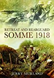 Retreat and Rearguard - Somme 1918 The Fifth Army Retreat  9781781592670 Front Cover