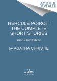 Hercule Poirot: the Complete Short Stories A Hercule Poirot Mystery: the Official Authorized Edition  9780062251671 Front Cover