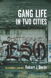 Gang Life in Two Cities An Insider's Journey 2013 9780231158671 Front Cover