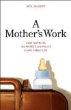 Mother's Work How Feminism, the Market, and Policy Shape Family Life  9780300119671 Front Cover