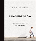 Chasing Slow Courage to Journey off the Beaten Path  9780310345671 Front Cover