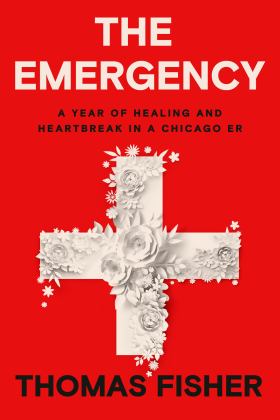 Emergency A Year of Healing and Heartbreak in a Chicago ER  9780593230671 Front Cover