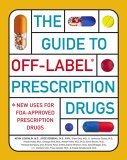 Guide to off-Label Prescription Drugs New Uses for FDA-Approved Prescription Drugs 2006 9780743286671 Front Cover
