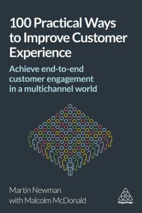 100 Practical Ways to Improve Customer Experience: Achieve End-to-end Customer Engagement in a Multi-channel World  9780749482671 Front Cover