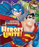 DC Super Friends Heroes Unite! 2012 9780794424671 Front Cover