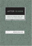 After Harm Medical Error and the Ethics of Forgiveness  9780801881671 Front Cover
