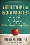Mindful Teaching and Teaching Mindfulness A Guide for Anyone Who Teaches Anything cover art