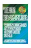 Enabler When Helping Hurts the Ones You Love 3rd 2001 9781587360671 Front Cover