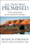 All That Was Promised The St. George Temple and the Unfolding of the Restoration  9781609073671 Front Cover