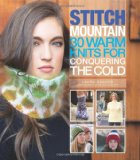 Stitch Mountain 30 Warm Knits for Conquering the Cold 2013 9781936096671 Front Cover
