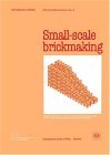 Small-Scale Brickmaking (Technology Series. Technical Memorandum No. 6) 1990 9789221035671 Front Cover