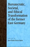 Bureaucratic, Societal, and Ethical Transformation of the Former East Germany 2004 9780761827672 Front Cover