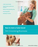 How to Start a Home-Based Pet Grooming Business 3rd 2011 9780762763672 Front Cover