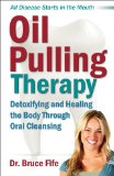Oil Pulling Therapy Detoxifying and Healing the Body Through Oral Cleansing  9780941599672 Front Cover