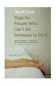 Yoga for People Who Can't Be Bothered to Do It Essays cover art