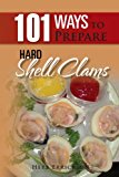 101 Ways to Prepare Hard Shell Clams 2011 9781462888672 Front Cover