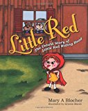 Little Red The Untold Story of Little Red Riding Hood 2013 9781478179672 Front Cover