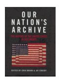 Our Nation's Archive The History of the United States in Documents  9781579120672 Front Cover